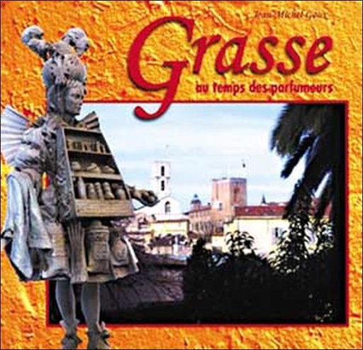 [9782846590334] Grasse au temps des parfumeurs
