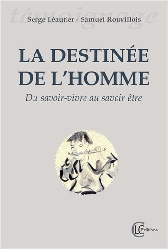 [9782846590761] La destinée de l'homme - Du savoir-vivre au savoir-être