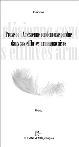 [9782846591003] Prose de l'Arlésienne condomoise perdue dans ses effluves armagnacaises