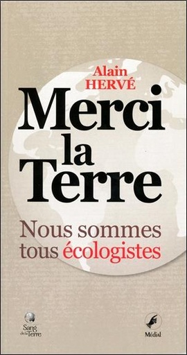 Couverture du livre Merci la Terre - Nous sommes tous écologistes de Alain Hervé