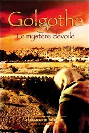 [9782847730487] Golgotha. le mystère dévoilé