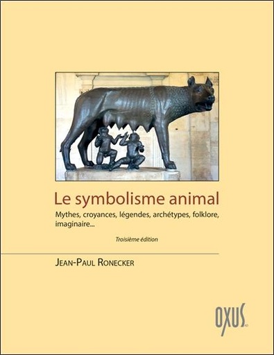 [9782848981390] Le symbolisme animal - Mythes, croyances, légendes, archétypes, folklore, imaginaire...