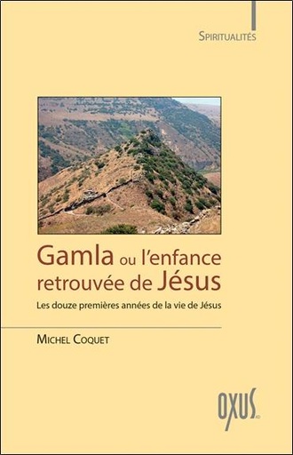 [9782848981956] Gamla ou l'enfance retrouvée de Jésus - Les douze premières années de la vie de Jésus