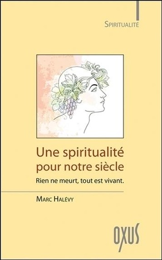 [9782848981987] Une spiritualité pour notre siècle - Rien ne meurt, tout est vivant