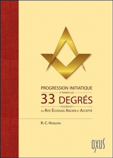 [9782848981994] Progression initiatique à travers les 33 degrés du Rite Ecossais Ancien et Accepté
