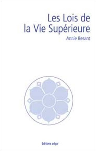 Couverture du livre Les lois de la vie supérieure de Annie Besant