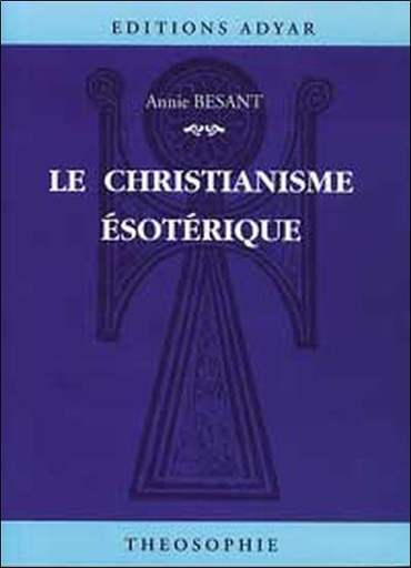 Couverture du livre Le Christianisme ésotérique de Annie Besant