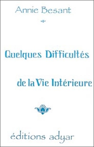 Couverture du livre Quelques difficultés de la vie intérieure de Annie Besant