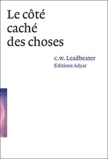 Couverture du livre Côté caché des choses de Charles Webster Leadbeater