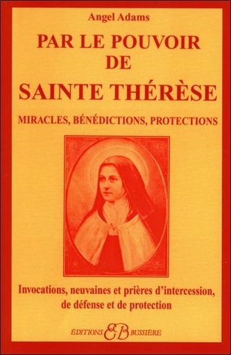 [9782850902390] Par le pouvoir de Sainte Thérèse