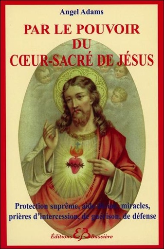 Couverture du livre Par le pouvoir du coeur-sacré de Jésus de Angel Adams