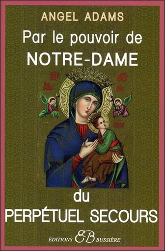 [9782850902802] Par le pouvoir de Notre-Dame du perpétuel secours