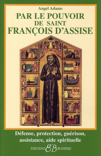 Couverture du livre Par le pouvoir de Saint François d'Assise de Angel Adams