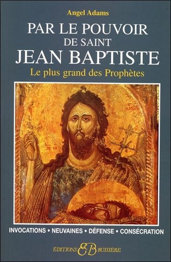 [9782850902970] Par le pouvoir de Saint Jean Baptiste