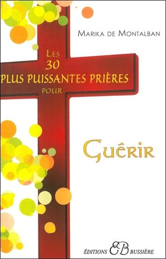 [9782850903168] Les 30 plus puissantes prières pour guérir