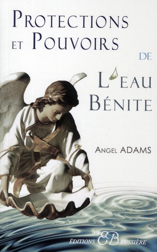 [9782850903359] Protections et pouvoirs de l'eau bénite
