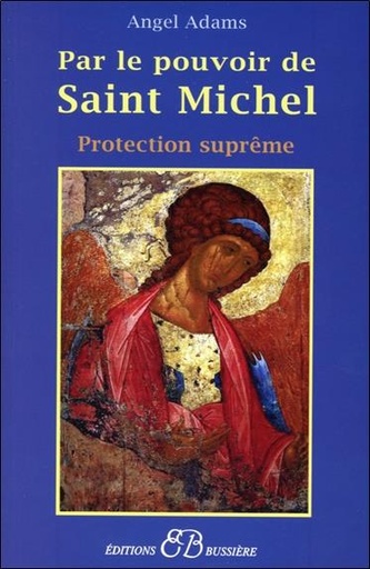 [9782850903410] Par le pouvoir de Saint Michel