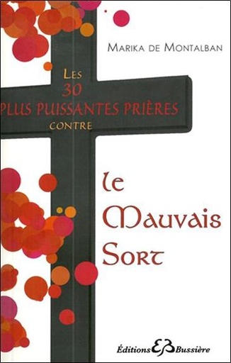 [9782850903571] Les 30 plus puissantes prières contre le mauvais sort