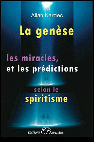 Couverture du livre La genèse, les miracles et les prédictions selon le spiritisme de Allan Kardec