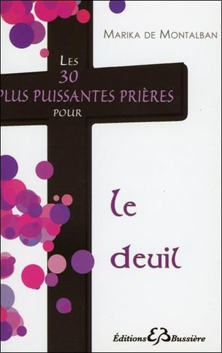 [9782850903625] Les 30 plus puissantes prières pour le deuil