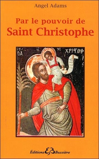 [9782850903632] Par le pouvoir de Saint Christophe