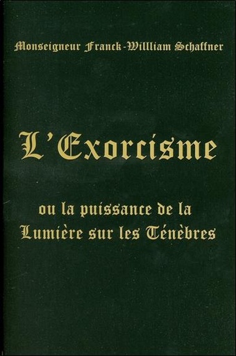 [9782850903755] L'Exorcisme ou la puissance de la Lumière sur les Ténèbres
