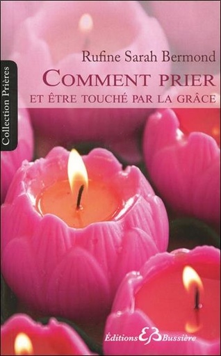 [9782850903991] Comment prier et être touché par la grâce