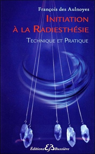 [9782850904165] Initiation à la radiesthésie - Technique et Pratique
