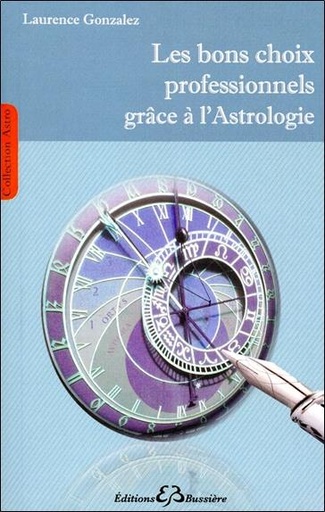 [9782850904301] Les bons choix professionnels grâce à l'Astrologie