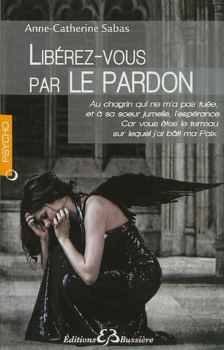 [9782850904325] Libérez-vous par le pardon