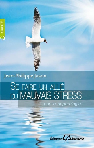 [9782850904394] Se faire un allié du mauvais stress par la Sophrologie