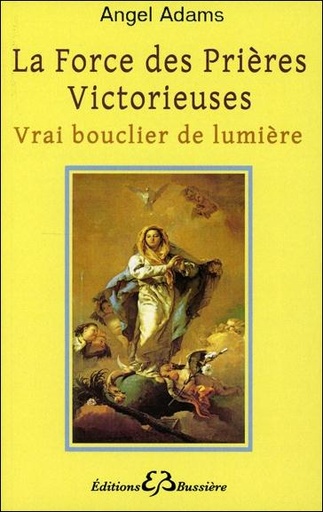 Couverture du livre La Force des Prières Victorieuses - Vrai bouclier de lumière de Angel Adams