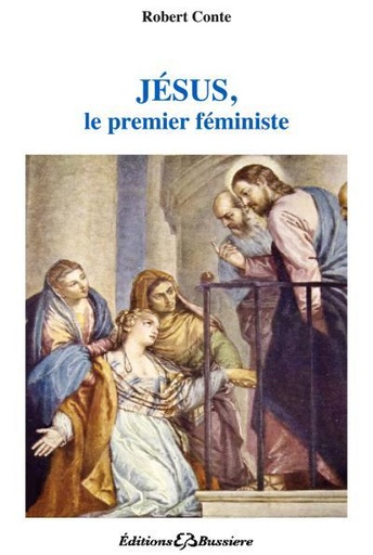 [9782850904745] Jésus, le premier féministe