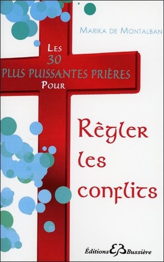[9782850904769] Les 30 plus puissantes prières pour Régler les conflits