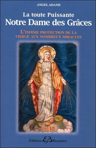 [9782850904837] La toute puissante Notre Dame des Grâces - L'infinie protection de la vierge...