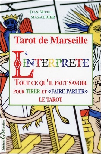 [9782850905087] Tarot de Marseille - L'interprète - Tout ce qu'il faut savoir pour tirer et "faire parler" le tarot