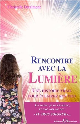 [9782850905094] Rencontre avec la Lumière - Une histoire vraie pour éclairer nos vies