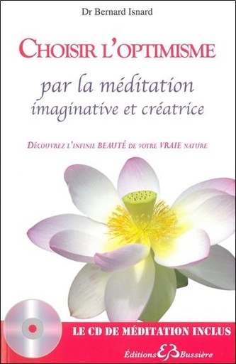 Couverture du livre Choisir l'optimisme par la méditation imaginative et créatrice - Livre + CD de Bernard Isnard