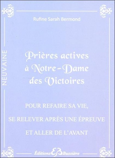 [9782850905216] Prières actives à Notre-Dame des Victoires - Pour refaire sa vie, se relever après une épreuve et aller de l'avant