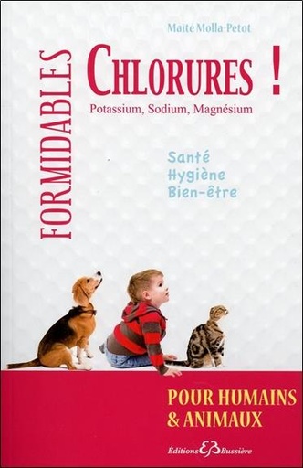 [9782850905292] Formidables chlorures ! - Potassium, Sodium, Magnésium - Pour humains & animaux
