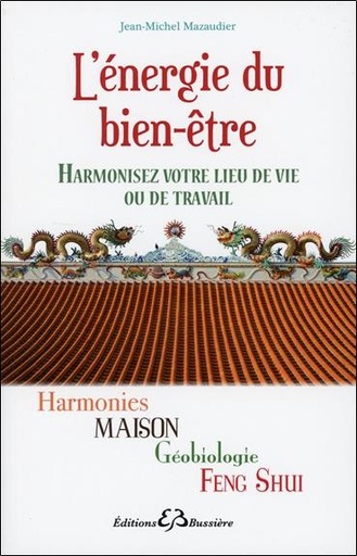 [9782850905322] L'énergie du bien-être - Harmonisez votre lieu de vie ou de travail