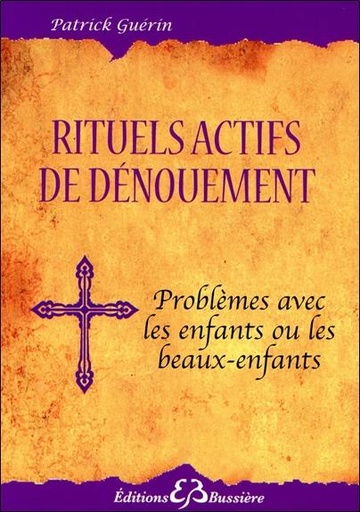 [9782850905384] Rituels actifs de dénouement - Problèmes avec les enfants ou les beaux-enfants