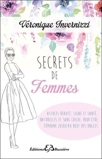 [9782850905452] Secrets de femme - Astuces beauté, ligne et santé, naturelles et sans chichi, pour être féminine jusqu'au bout des ongles