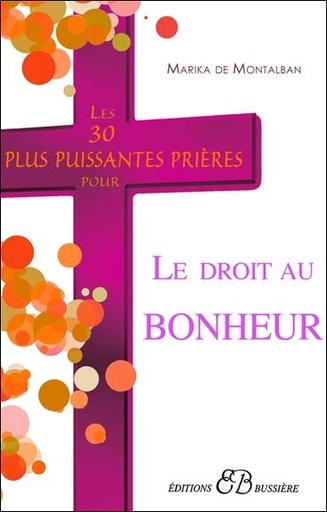 [9782850905483] Les 30 plus puissantes prières pour Accéder au Bonheur