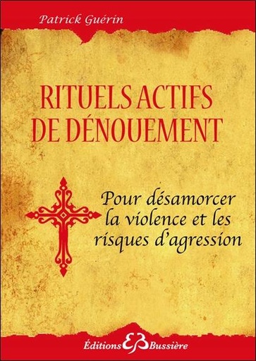 [9782850905513] Rituels actifs de dénouement pour se protéger des agressions de toutes sortes
