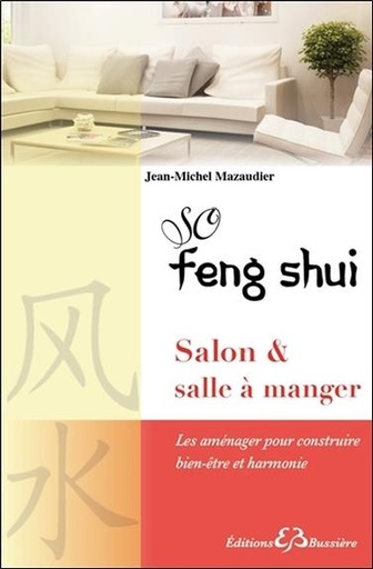 [9782850905612] So Feng Shui - Salon & salle à manger - Les aménager pour construire bien-être et harmonie