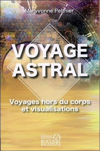 [9782850905810] Voyage astral - Voyages hors du corps et visualisations
