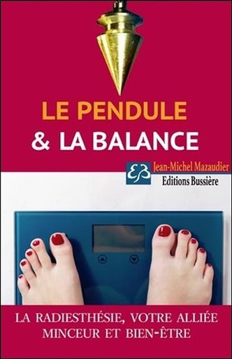 [9782850905834] Le pendule & la balance - La radiesthésie, votre alliée minceur et bien-être