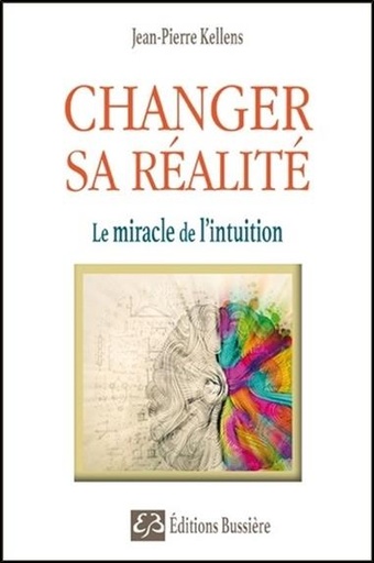 [9782850906046] Changer sa réalité - Le miracle de l'intuition