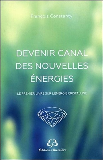 Couverture du livre Devenir canal des nouvelles énergies de François Constanty